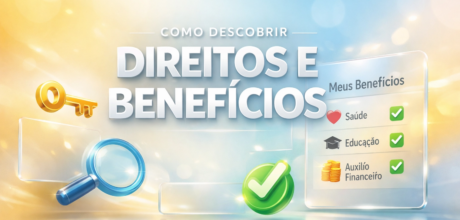 Como descobrir benefícios disponíveis para você: guia completo para acessar direitos e economizar dinheiro